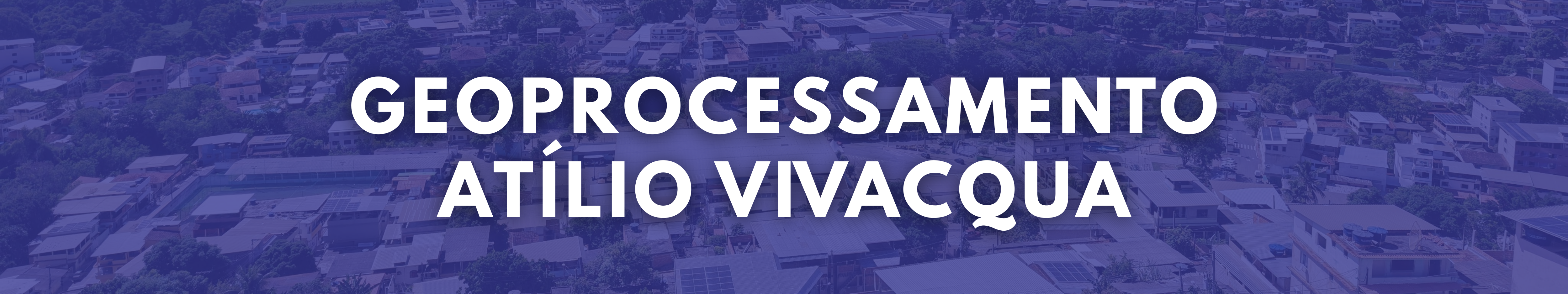GEOPROCESSAMENTO ATÍLIO VIVACQUA